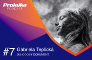 Prolaika Podcast: #7 Gabriela Teplická, dlhodobý dokument