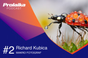 Prolaika Podcast #2: Richard Kubica, makro fotograf