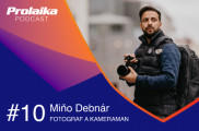 Prolaika Podcast: #10 Miňo Debnár, fotograf a kameraman