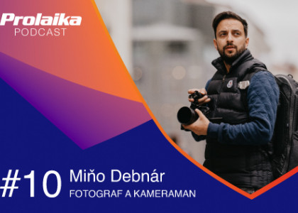 Prolaika Podcast: #10 Miňo Debnár, fotograf a kameraman